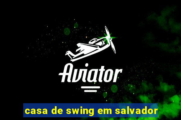 casa de swing em salvador